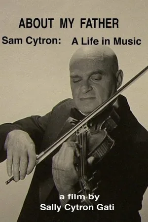 Постер к фильму About My Father: Sam Cytron - A Life in Music (2013)