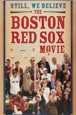 Постер к фильму Still We Believe: The Boston Red Sox Movie (2004)