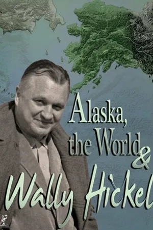 Постер к фильму Alaska, the World and Wally Hickel (2013)