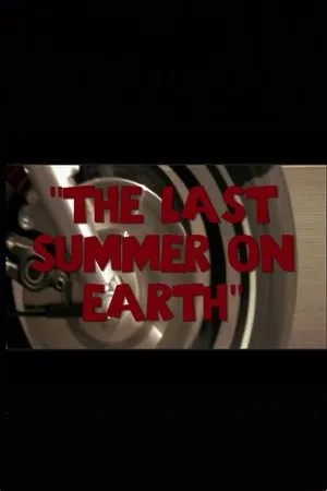 Постер к фильму The Last Summer on Earth (2013)