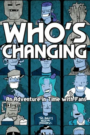 Постер к фильму Who's Changing: An Adventure in Time with Fans (2014)