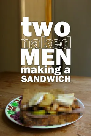 Постер к сериалу Two Naked Men Making a Sandwich (2010)