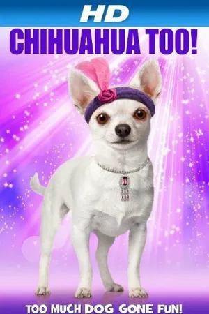 Постер к фильму Chihuahua Too! (2013)