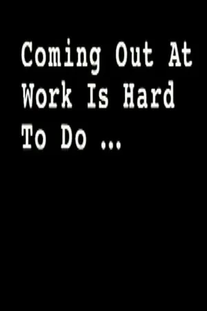 Постер к фильму Coming Out at Work Is Hard to Do (2004)
