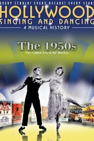 Постер к фильму Hollywood Singing and Dancing: A Musical History - The 1950s: The Golden Era of the Musical (2009)