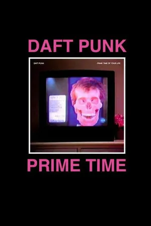 Постер к фильму Daft Punk: The Prime Time of Your Life (2006)