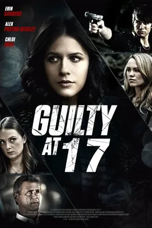 Постер к фильму Guilty at 17 (2014)
