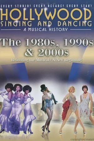 Постер к фильму Песни и танцы Голливуда: Музыкальная история – 1980-е, 1990-е и 2000-е (2009)