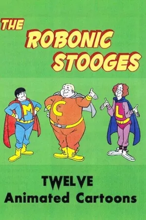 Постер к мультсериалу The Robonic Stooges (1978)