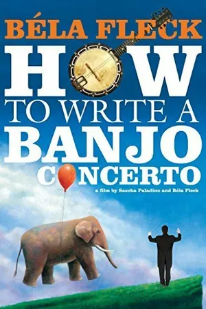 Постер к фильму Béla Fleck: How To Write A Banjo Concerto (2014)