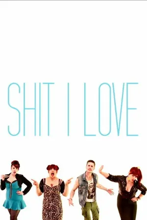 Постер к фильму Shit I Love (2013)
