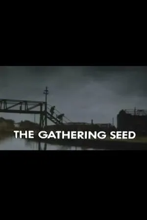 Постер к сериалу The Gathering Seed (1983)