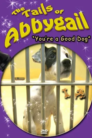 Постер к фильму The Tails of Abbygail: You're a Good Dog (2013)
