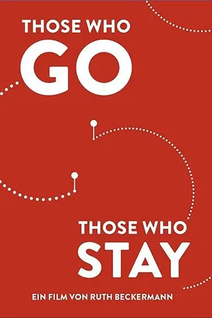 Постер к фильму Those Who Go Those Who Stay (2013)
