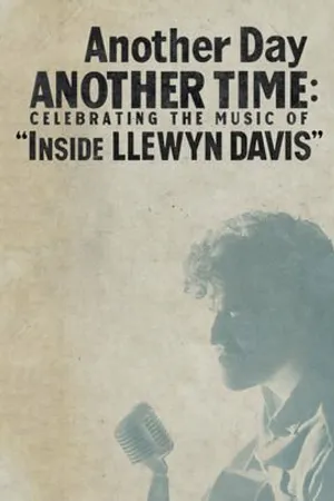 Постер к фильму Another Day, Another Time: Celebrating the Music of Inside Llewyn Davis (2013)
