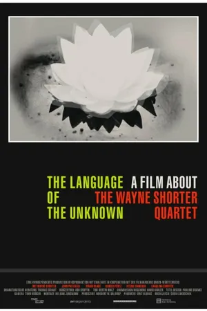Постер к фильму The Language of the Unknown: A Film About the Wayne Shorter Quartet (2013)