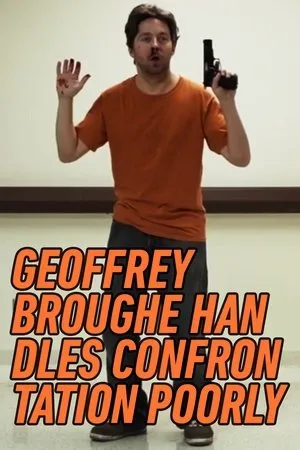 Постер к фильму Geoffrey Broughe Handles Confrontation Poorly (2014)