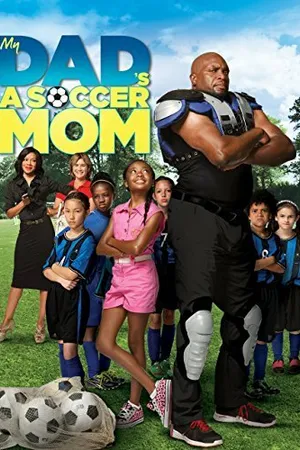 Постер к фильму My Dad's a Soccer Mom (2014)