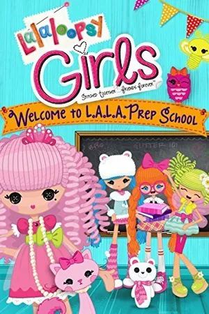 Постер к мультфильму Lalaloopsy Girls: Welcome to L.A.L.A. Prep School (2014)