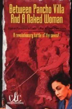 Постер к фильму Entre Pancho Villa y una mujer desnuda (1996)