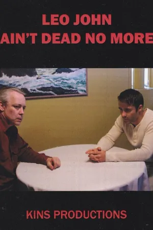 Постер к фильму Leo John Ain't Dead No More (2014)