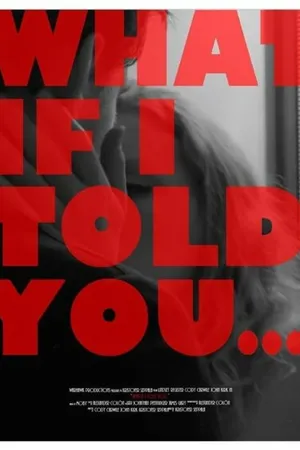 Постер к фильму What If I Told You... (2014)