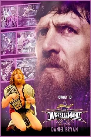 Постер к фильму Journey to WrestleMania: Daniel Bryan (2014)