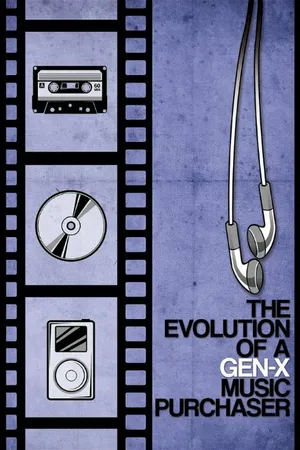 Постер к фильму The Evolution of a Gen-X Music Purchaser (2015)