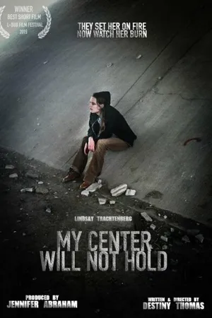 Постер к фильму My Center Will Not Hold (2015)