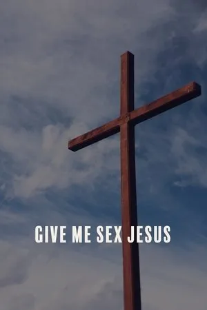 Постер к фильму Give Me Sex Jesus (2015)