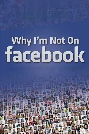 Постер к фильму Why I'm not on Facebook (2014)