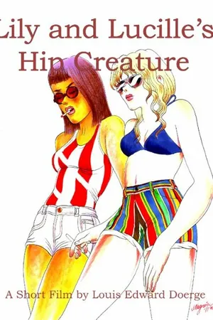 Постер к фильму Lily and Lucille's Hip Creature (2014)
