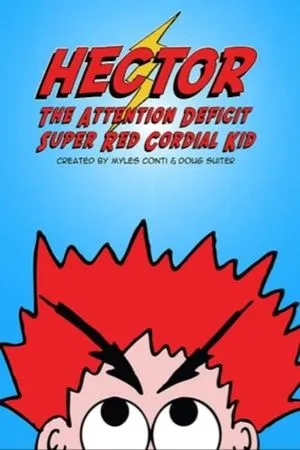 Постер к мультфильму Hector the Attention Deficit Super Red Cordial Kid (2004)