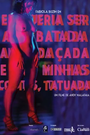 Постер к фильму Eu Queria Ser Arrebatada, Amordaçada e, nas minhas costas, Tatuada (2015)