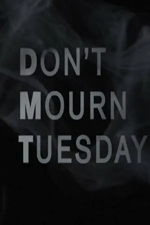Постер к фильму Don't Mourn Tuesday (2015)