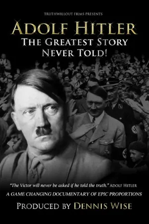 Постер к фильму Адольф Гитлер: Величайшая нерассказанная история (2013)