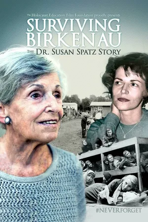 Постер к фильму Surviving Birkenau: The Dr. Susan Spatz Story (2019)