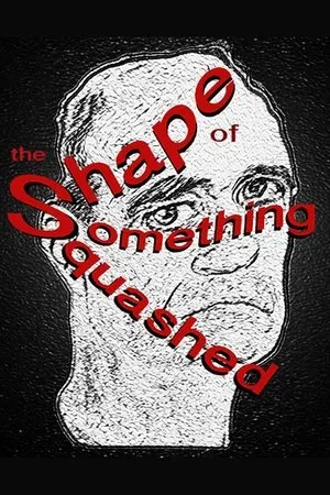 Постер к фильму The Shape of Something Squashed (2014)
