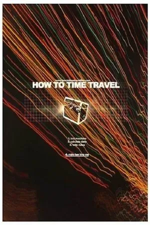 Постер к фильму How to Time Travel (2016)