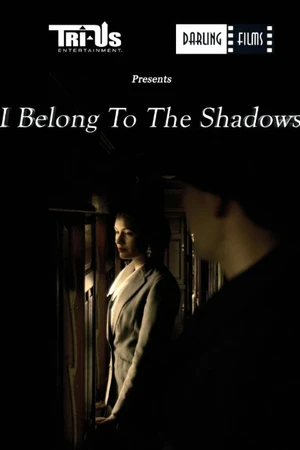 Постер к фильму I Belong to the Shadows (-)