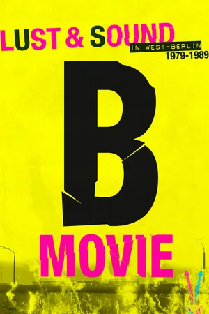 Постер к фильму B-Movie: Шум и ярость в Западном Берлине (2015)