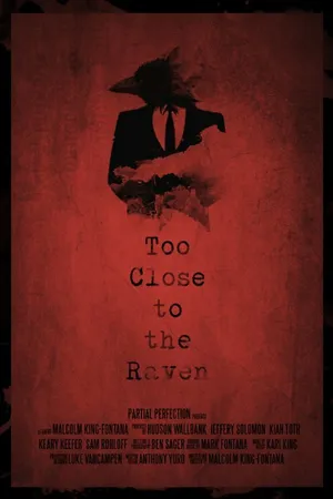 Постер к фильму Too Close to the Raven (2014)