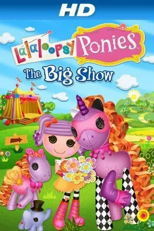 Постер к мультфильму Lalaloopsy Ponies: The Big Show (2014)