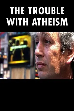 Постер к фильму The Trouble with Atheism (2006)