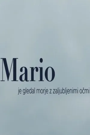 Постер к фильму Mario je gledal morje z zaljubljenimi ocmi (2015)