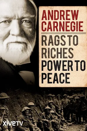 Постер к фильму Andrew Carnegie: Rags to Riches, Power to Peace (2015)