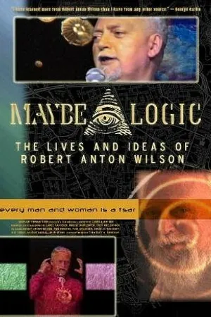 Постер к фильму Maybe Logic: The Lives and Ideas of Robert Anton Wilson (2003)