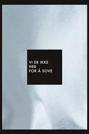 Постер к фильму Vi er ikke her for å sove (2014)