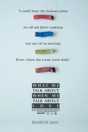 Постер к фильму What We Talk About When We Talk About Love (2015)