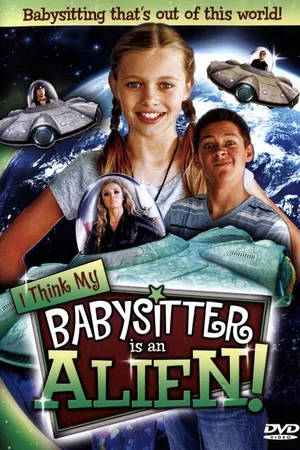 Постер к фильму I Think My Babysitter's an Alien (2015)